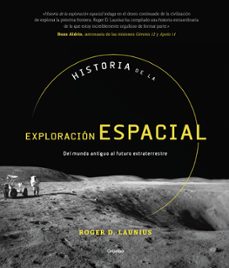 HISTORIA DE LA EXPLORACION ESPACIAL: DEL MUNDO ANTIGUO AL FUTURO EXTRATERRESTRE