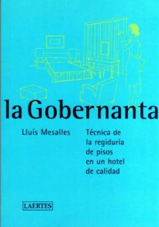 La gobernanta: tecnica de regiduria de pisos en un hotel de calid ad