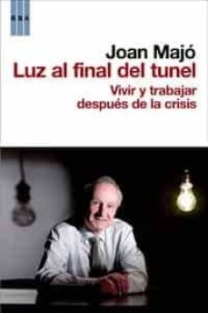 Luz al final del tunel: vivir y trabajar despues de la crisis