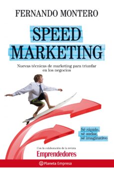 Speed marketing: tecnicas de marketing emprendedor para triunfar en los negocios