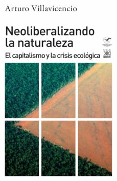 Neoliberalizando la naturaleza: el capitalismo y la crisis ecologica