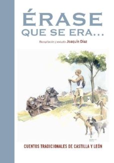 Erase que se era: cuentos tradicionales de castilla y leon