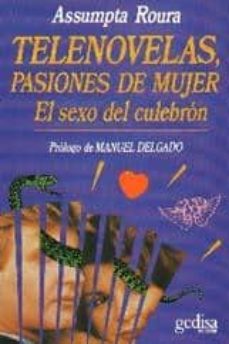 Telenovelas, pasiones de mujer: el sexo del culebron