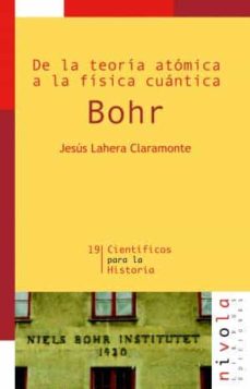 DE LA TEORIA ATOMICA A LA FISICA CUANTICA. BOHR (2ª ED.)