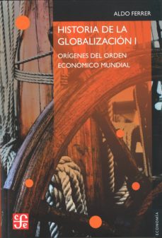 Historia de la globalizacion (vol. i): origenes del orden economi co mundial