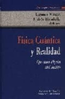 FISICA CUANTICA Y REALIDAD = QUANTUM PHYSICS AND REALITY