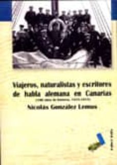 Viajeros, naturalistas y escritores de habla alemana en canarias (100 aÑos de historia, 1815-1915)