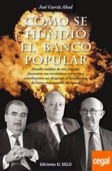 Como se hundio el banco popular: detalles ineditos de una tragedia financiera con revelaciones sobre como contribuyeron sus dirigentes al hundimiento del banco mas rentable del mundo