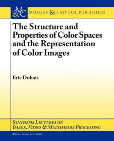 The structure and properties of color spaces and the representation of color images